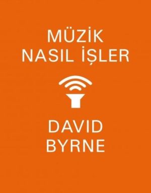 David Byrne – Müzik Nasıl İşler