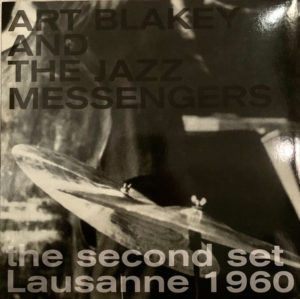 ART BLAKEY & THE JAZZ MESSENGERS – THE SECOND SET LAUSANNE 1960 on