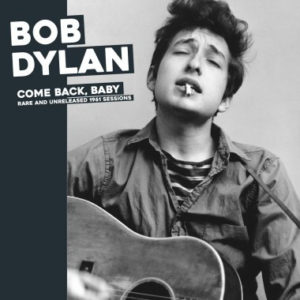 BOB DYLAN – COME BACK BABY.RARE AND UNRELEASED 1961 SESSIONS