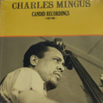 Charles Mingus – Candid Recordings Part One on