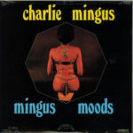 Charlie Mingus – Mingus Moods on