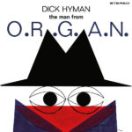 DICK HYMAN – THE MAN FROM O.R.G.A.N.
