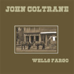 JOHN COLTRANE – WELLS FARGO