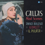 MARIA CALLAS – MAD SCENES FROM ANNA BOLENZA.HAMLET.IL PIRATA