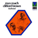 MAX ROACH.CLIFFORD BROWN – DAAHOUD
