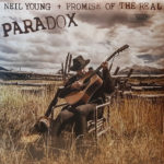 NEIL YOUNG.PROMISE OF THE REAL – PARADOX on
