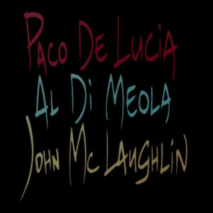 Paco De Lucİa – Al Di Meola – John McLaughlin – The Guitar Trio ON