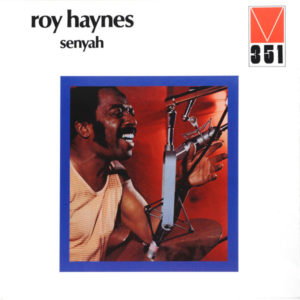 Roy Haynes – Senyah on