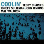 TEDDY CHARLES.IDREES SULIEMAN.JOHN JENKINS.MAL WALDRON – COOLIN’