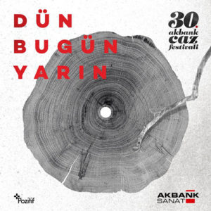 VARIOUS ARTISTS – DÜN BUGÜN YARIN.30. AKBANK CAZ FESTİVALİ on