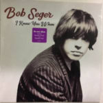 BOB SEGER – I KNEW YOU WHEN ON
