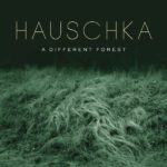 HAUSCHKA A DIFFERENT FOREST ON