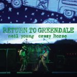 NEIL YOUNG – RETURN TO GREENDALE ON