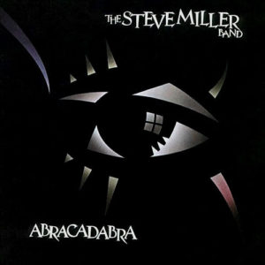 STEVE MILLER BAND – ABRACADABRA ON