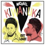 MICHAEL KIWANUKA – OUT LOUD ON