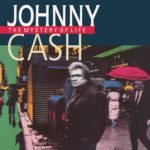 JOHNNY CASH – THE MYSTERY OF LIFE ON