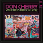 DON CHERRY – WHERE IS BROOKLYN BLUE NOTE ON