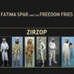 FATIMA SPAR AND THE FREEDOM FRIES – ZIRZOP