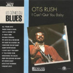 OTIS RUSH – I CAN’T QUIT YOU BABY