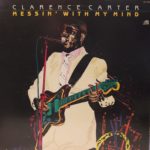 CLARENCE CARTER – MESSIN’ WITH MY MIND ON