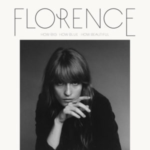 FLORENCE + THE MACHINE – HOW BIG HOW BLUE HOW BEAUTIFUL ON