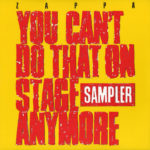 FRANK ZAPPA – YOU CAN’T DO THAT ON STAGE ANYMORE ON