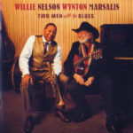 WILLIE NELSON.WYNTON MARSALIS – TWO MEN WITH THE BLUES