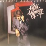 EDDIE MONEY – WHERE’S THE PARTY ON