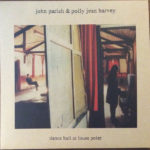 JOHN PARISH.PJ HARVEY – DANCE HALL AT LOUSE POINT ON