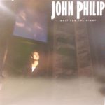 JOHN PHILIP – WAIT FOR THE NIGHT ON