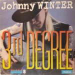 JOHNNY WINTER – 3RD DEGREE ON