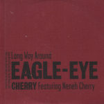 EAGLE-EYE CHERRY FEAT. NENEH CHERRY – LONG WAY AROUND (SINGLE)