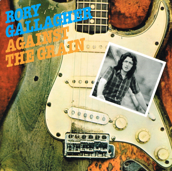 RORY GALLAGHER – AGAINST THE GRAIN ON