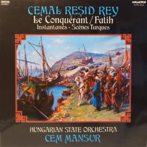 CEMAL REŞİD REY – CEM MANSUR – LE CONQUERANT FATİH ON