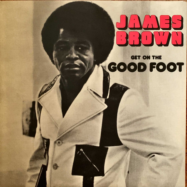 JAMES BROWN – GET ON THE GOOD FOOT ON