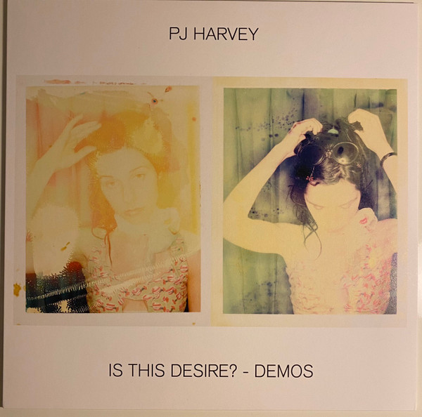 PJ HARVEY – IS THIS DESIRE – DEMOS ON