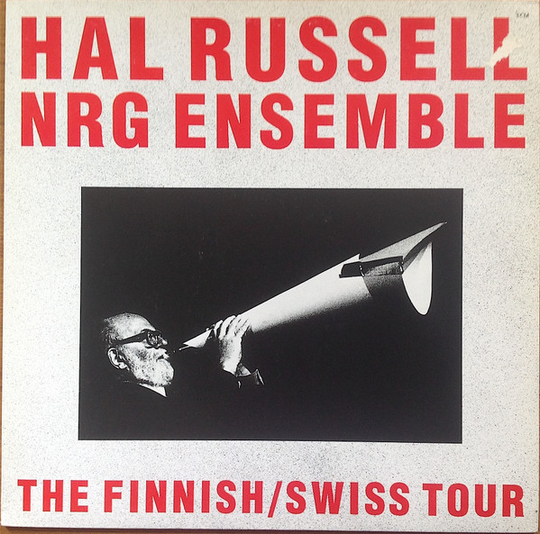 HAL RUSSELL NRG ENSEMBLE – THE FINNISH SWISS TOUR ON