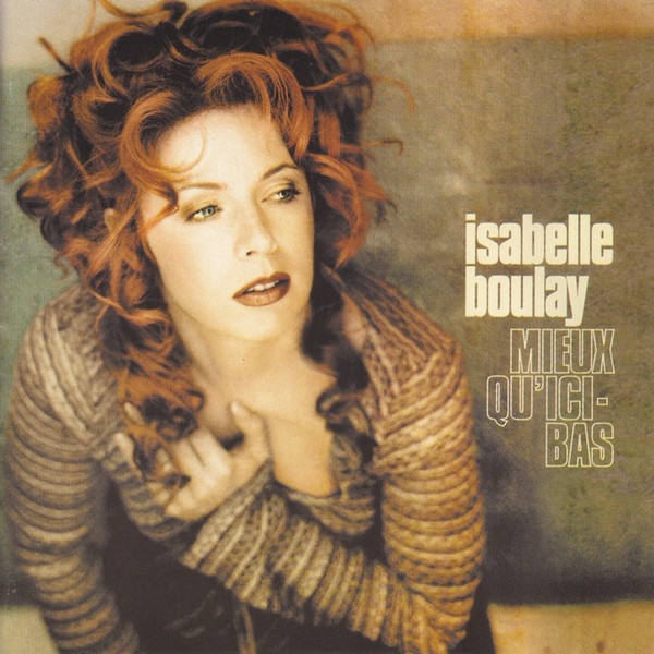 ISABELLE BOULAY – MIEUX QU’ICI-BAS