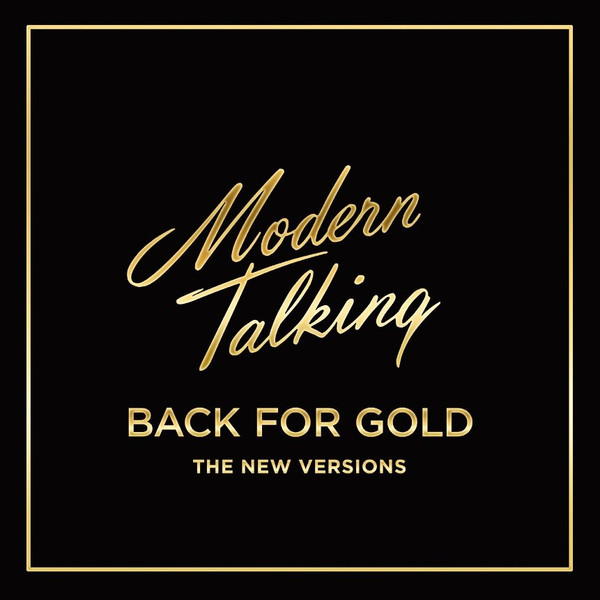 MODERN TALKING – BACK FOR GOLD – THE NEW VERSIONS ON