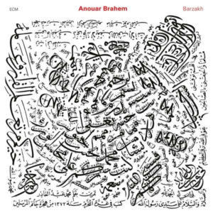 ANOUAR BRAHEM – BARZAKH ON