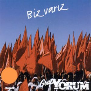 GRUP YORUM – BİZ VARIZ