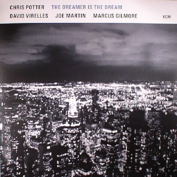 CHRIS POTTER – THE DREAMER IS THE DREAM ON