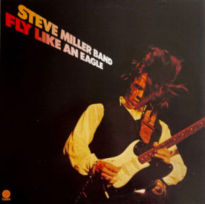 STEVE MILLER BAND – FLY LIKE AN EAGLE ON