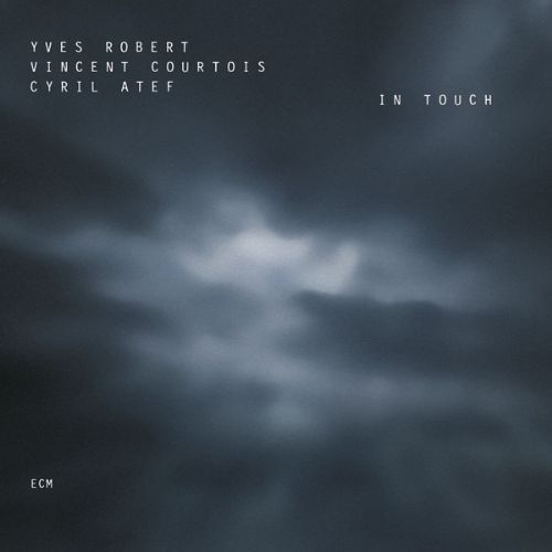 YVES ROBERT – VINCENT COURTOIS – CYRIL ATEF – IN TOUCH