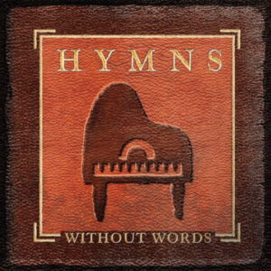 JON SCHMIDT – HYMNS WITHOUT WORDS