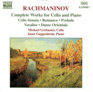 RACHMANINOV – MICHAEL GREBANIER – JANET GUGGENHEIM – COMPLETE WORKS FOR CELLO AND PIANO