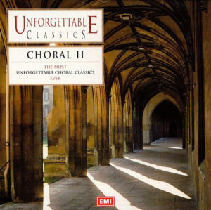 UNFORGETTABLE CLASSICS – CHORAL II