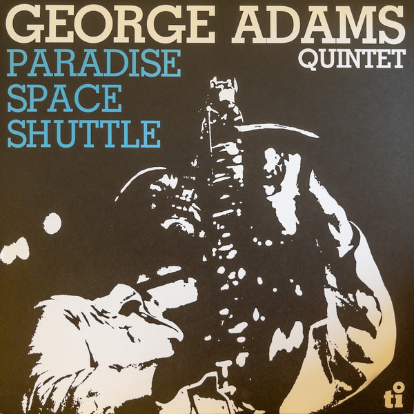 GEORGE ADAMS QUINTET - PARADISE SPACE SHUTTLE ON