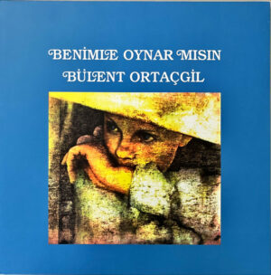 BÜLENT ORTAÇGİL - BENİMLE OYNAR MISIN?