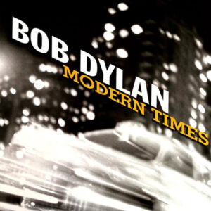 BOB DYLAN - MODERN TIMES